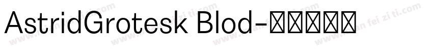 AstridGrotesk Blod字体转换